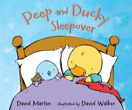 Title: Peep and Ducky Sleepover, Author: David Martin