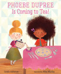 Alternative view 1 of Phoebe Dupree Is Coming to Tea!