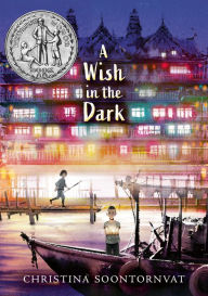 Pdf file download free ebook A Wish in the Dark 9781536204940 English version by Christina Soontornvat