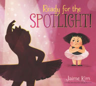 Title: Ready for the Spotlight!, Author: Jaime Kim