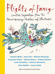 Title: Flights of Fancy: Creative Inspiration from Ten Award-Winning Authors and Illustrators, Author: Various