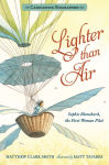 Alternative view 1 of Lighter than Air: Sophie Blanchard, the First Woman Pilot: Candlewick Biographies