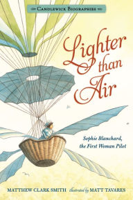 Lighter than Air: Candlewick Biographies: Sophie Blanchard, the First Woman Pilot