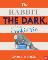 Title: The Rabbit, the Dark, and the Cookie Tin, Author: Nicola O'Byrne