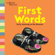 Title: First Words: Early Learning at the Museum, Author: The Trustees of the British Museum