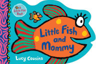 Title: Little Fish and Mommy, Author: Lucy Cousins