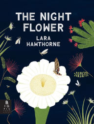 Title: The Night Flower: The Blooming of the Saguaro Cactus, Author: Lara Hawthorne