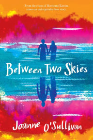 Title: Between Two Skies, Author: Joanne O'Sullivan