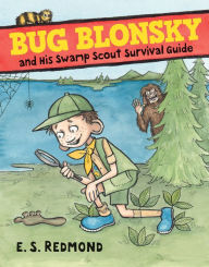 Title: Bug Blonsky and His Swamp Scout Survival Guide, Author: E.S. Redmond