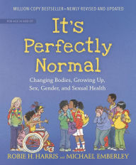 Free download pdf ebooks It's Perfectly Normal: Changing Bodies, Growing Up, Sex, Gender, and Sexual Health by Robie H. Harris, Michael Emberley  (English literature)