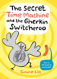 Title: The Secret Time Machine and the Gherkin Switcheroo, Author: Simone Lia