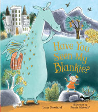 Title: Have You Seen My Blankie?, Author: Lucy Rowland