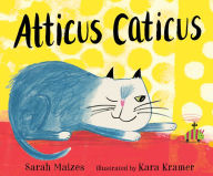 Title: Atticus Caticus, Author: Sarah Maizes