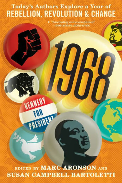 1968: Today's Authors Explore a Year of Rebellion, Revolution, and Change