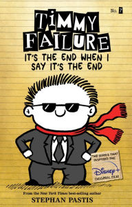 Title: It's the End When I Say It's the End (Timmy Failure Series #7), Author: Stephan Pastis