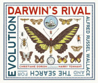 Title: Darwin's Rival: Alfred Russel Wallace and the Search for Evolution, Author: Christiane Dorion