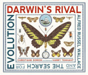 Alternative view 1 of Darwin's Rival: Alfred Russel Wallace and the Search for Evolution