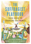 Alternative view 1 of The Suffragist Playbook: Your Guide to Changing the World