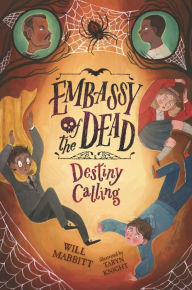 Free books for dummies downloads Embassy of the Dead: Destiny Calling PDF MOBI PDB by Will Mabbitt, Taryn Knight, Will Mabbitt, Taryn Knight 9781536210491 English version