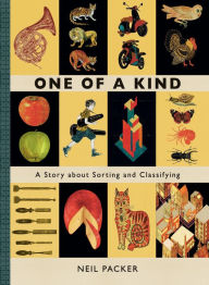Title: One of a Kind: A Story About Sorting and Classifying, Author: Neil Packer