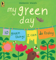 Title: My Green Day: 10 Green Things I Can Do Today, Author: Melanie Walsh