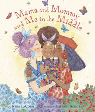 Title: Mama and Mommy and Me in the Middle, Author: Nina LaCour