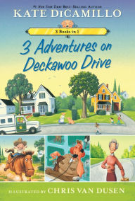 Title: 3 Adventures on Deckawoo Drive: 3 Books in 1, Author: Kate DiCamillo