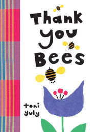 Title: Thank You, Bees, Author: Toni Yuly