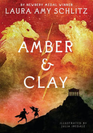 Title: Amber and Clay, Author: Laura Amy Schlitz