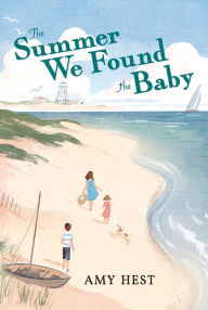 Title: The Summer We Found the Baby, Author: Amy Hest