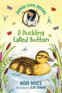 Jasmine Green Rescues: A Duckling Called Button