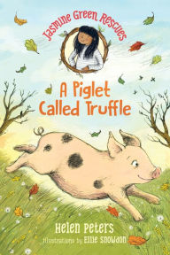 Title: Jasmine Green Rescues: A Piglet Called Truffle, Author: Helen Peters