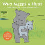 Who Needs a Hug?