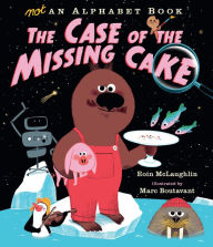Title: Not an Alphabet Book: The Case of the Missing Cake, Author: Eoin McLaughlin