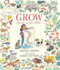 Free share book download Grow: Secrets of Our DNA iBook English version 9781536212723 by Nicola Davies, Emily Sutton