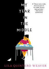 Title: My Year in the Middle, Author: Lila Quintero Weaver