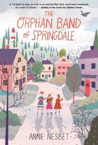 Title: The Orphan Band of Springdale, Author: Anne Nesbet