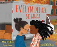 Title: Evelyn Del Rey se muda / Evelyn Del Rey Is Moving Away, Author: Meg Medina