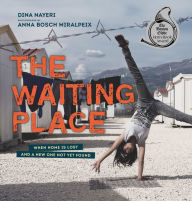 Title: The Waiting Place: When Home Is Lost and a New One Not Yet Found, Author: Dina Nayeri