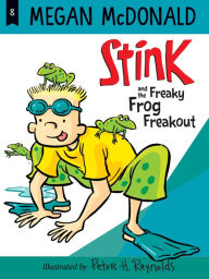 Title: Stink and the Freaky Frog Freakout (Stink Series #8), Author: Megan McDonald