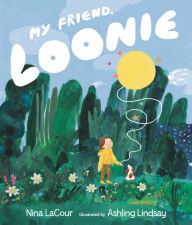 Title: My Friend, Loonie, Author: Nina LaCour