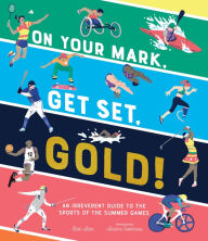 Title: On Your Mark, Get Set, Gold!: An Irreverent Guide to the Sports of the Summer Games, Author: Scott Allen