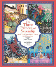 Title: The Three Princes of Serendip: New Tellings of Old Tales for Everyone, Author: Rodaan Al Galidi