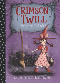 Title: Crimson Twill: Witch in the City, Author: Kallie George