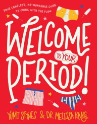 Download electronic book Welcome to Your Period! (English literature) by Yumi Stynes, Melissa Kang, Jennifer Latham  9781536214772