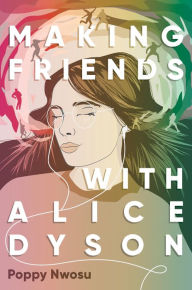 Title: Making Friends with Alice Dyson, Author: Poppy Nwosu