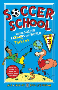 Title: Soccer School Season 3: Where Soccer Explains (Tackles) the World, Author: Alex Bellos