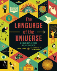 Title: The Language of the Universe: A Visual Exploration of Mathematics, Author: Colin Stuart