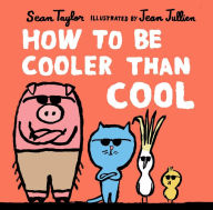 Title: How to Be Cooler than Cool, Author: Sean Taylor