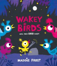 Title: Wakey Birds, Author: Maddie Frost